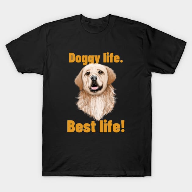 Doggy Life Best Life T-Shirt by Dog Lovers Store